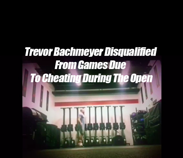 Trevor Bachmeyer Disqualified From Games Due To Cheating During The Open