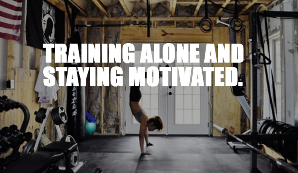Training Alone and How to Stay Motivated